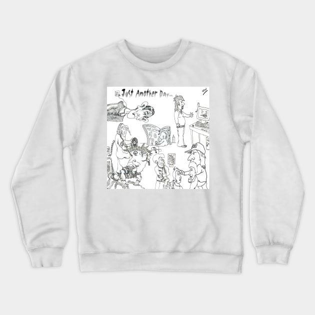 Cartoon Collection..Just Another Day. Crewneck Sweatshirt by grantwilson